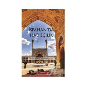 İsfahan'da Hadisçilik - Muhammed Akdoğan