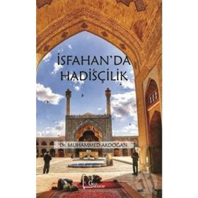 İsfahan'da Hadisçilik - Muhammed Akdoğan
