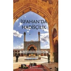 İsfahan'da Hadisçilik - Muhammed Akdoğan