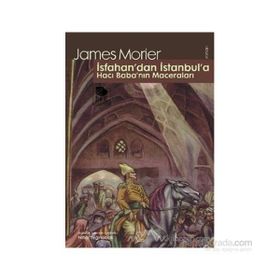 İSFAHAN'DAN İSTANBUL'A HACI BABA'NIN MACERALARI - JAMES MORIER