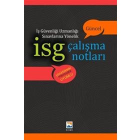 İSG İş Güvenliği Uzmanlığı Sınavlarına Yönelik Çalışma Notları - Gülay Şengel