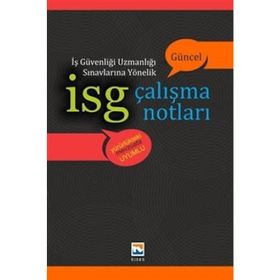 İSG İş Güvenliği Uzmanlığı Sınavlarına Yönelik Çalışma Notları - Gülay Şengel