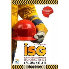İSG İş Güvenliği Uzmanlığı Sınavlarına Yönelik Çalışma Notları - Gülay Şengel