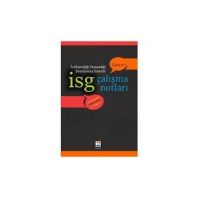 İSG İş Güvenliği Uzmanlığı Sınavlarına Yönelik Çalışma Notları - Gülay Şengel