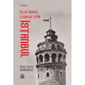 İşgal Altında Çırpınan Şehir: İstanbul - Umut Meriç Berberoğlu