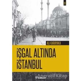 İşgal Altında İstanbul - Ali Karakaya