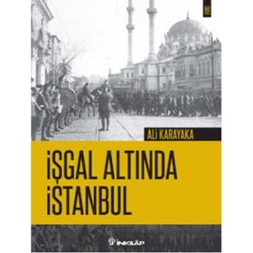 İşgal Altında İstanbul - Ali Karakaya