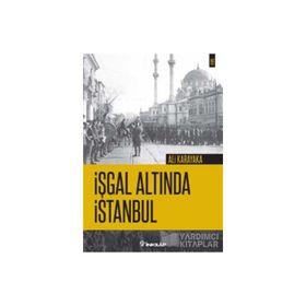 İşgal Altında İstanbul - Ali Karakaya
