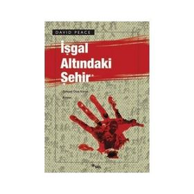İŞGAL ALTINDAKİ ŞEHİR - DAVID PEACE