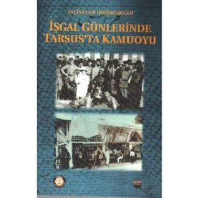 İşgal Günlerinde Tarsus'ta Kamuoyu Ayçin Ecem Doğruözoğlu