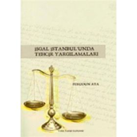 İŞGAL İSTANBUL'UNDA TEHCIR YARGILAMALARI - FERUDUN ATA