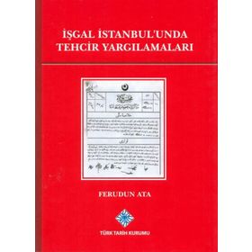 İŞGAL İSTANBUL'UNDA TEHCIR YARGILAMALARI - FERUDUN ATA