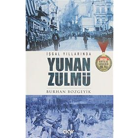 İşgal Yıllarında Yunan Zulmü - Burhan Bozgeyik