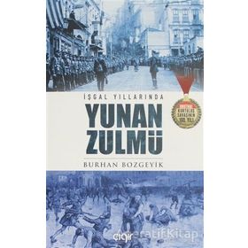 İşgal Yıllarında Yunan Zulmü - Burhan Bozgeyik