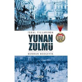 İşgal Yıllarında Yunan Zulmü - Burhan Bozgeyik