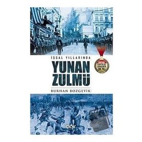 İşgal Yıllarında Yunan Zulmü - Burhan Bozgeyik