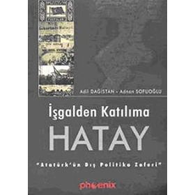 İŞGALDEN KATILIMA HATAY - ADIL DAĞISTAN, ADNAN SOFUOĞLU
