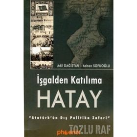 İŞGALDEN KATILIMA HATAY - ADIL DAĞISTAN, ADNAN SOFUOĞLU