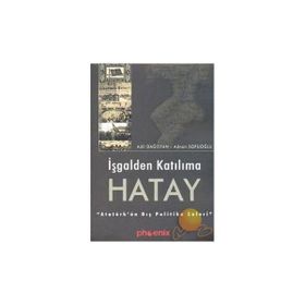İŞGALDEN KATILIMA HATAY - ADIL DAĞISTAN, ADNAN SOFUOĞLU