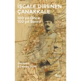 İşgale Direnen Çanakkale - E. Zeynep Güler