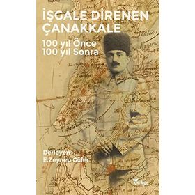 İşgale Direnen Çanakkale - E. Zeynep Güler