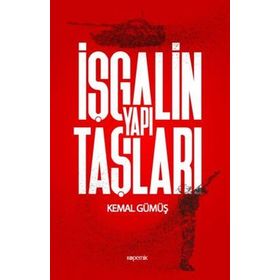 İşgalin Yapı Taşları - Kemal Gümüş