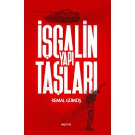 İşgalin Yapı Taşları - Kemal Gümüş
