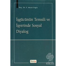İŞGÜCÜNÜN TEMSILI VE İŞYERİNDE SOSYAL DIYALOG - MURAT ENGIN