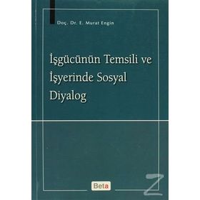 İŞGÜCÜNÜN TEMSILI VE İŞYERİNDE SOSYAL DIYALOG - MURAT ENGIN