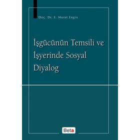 İŞGÜCÜNÜN TEMSILI VE İŞYERİNDE SOSYAL DIYALOG - MURAT ENGIN