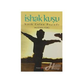 İSHAK KUŞU YITIK ÇULUN PEŞİNDE - MUSTAFA YÖRÜ