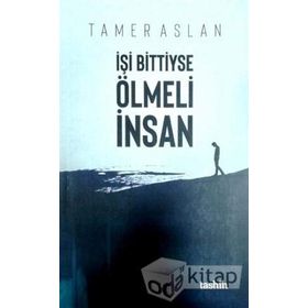 İşi Bittiyse Ölmeli İnsan - Tamer Aslan