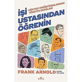 İşi Ustasından Öğrenin - Dünyayı Değiştirenlerden Yönetim Dersleri