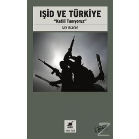 Işid Ve Türkiye - Katili Tanıyoruz - Erk Acarer