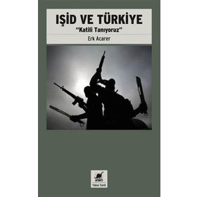 Işid Ve Türkiye - Katili Tanıyoruz - Erk Acarer