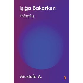Işığa Bakarken / Mustafa A.