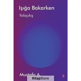 Işığa Bakarken / Mustafa A.
