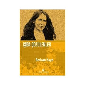 Işığa Çözülenler - Berivan Kaya