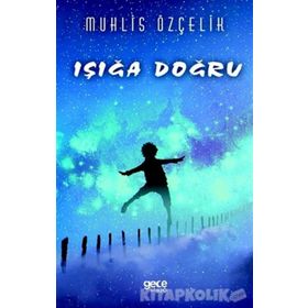 Işığa Doğru - Ahmet Şimşek