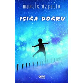 Işığa Doğru - Ahmet Şimşek