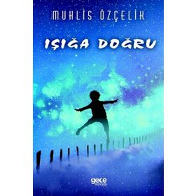 Işığa Doğru - Muhlis Özçelik