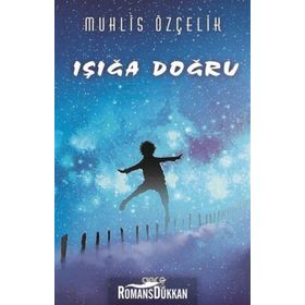 Işığa Doğru - Muhlis Özçelik