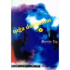 IŞIĞA DOĞRULUM - BERRIN TAŞ