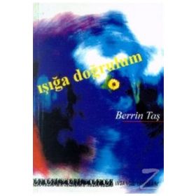 IŞIĞA DOĞRULUM - BERRIN TAŞ