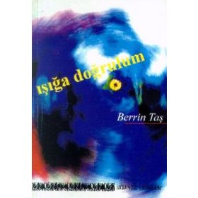 IŞIĞA DOĞRULUM - BERRIN TAŞ