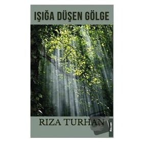 Işığa Düşen Gölge - Rıza Turhan