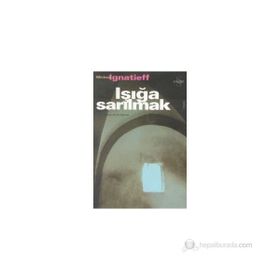 IŞIĞA SARILMAK - MICHAEL IGNATIEFF
