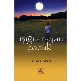 Işığı Arayan Çocuk - Ali Emel Okur
