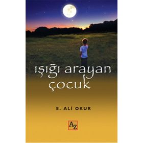 Işığı Arayan Çocuk - Ali Emel Okur