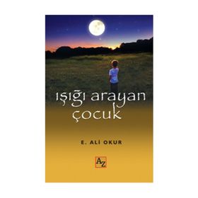 Işığı Arayan Çocuk - Ali Emel Okur